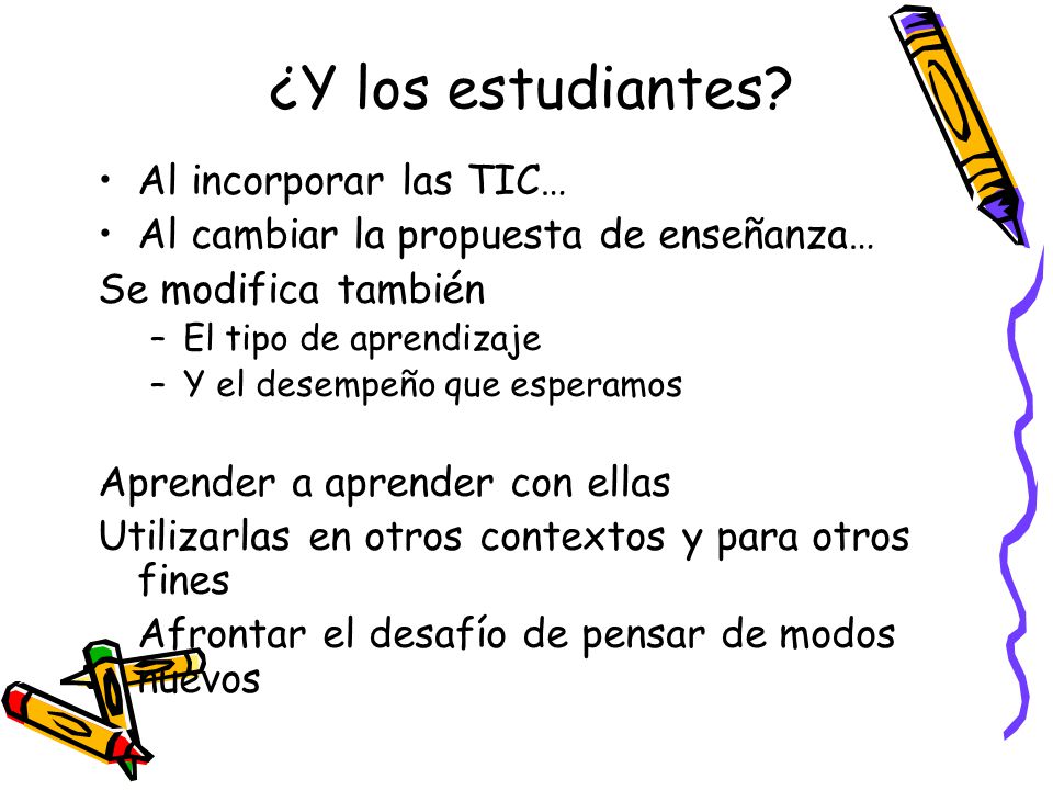 ¿Y los estudiantes Al incorporar las TIC…