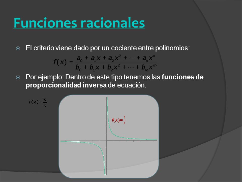 Funciones racionales El criterio viene dado por un cociente entre polinomios: