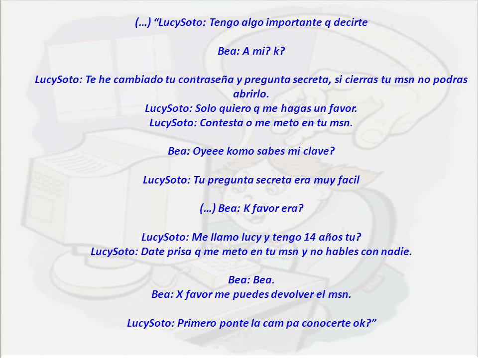 (…) LucySoto: Tengo algo importante q decirte Bea: A mi k