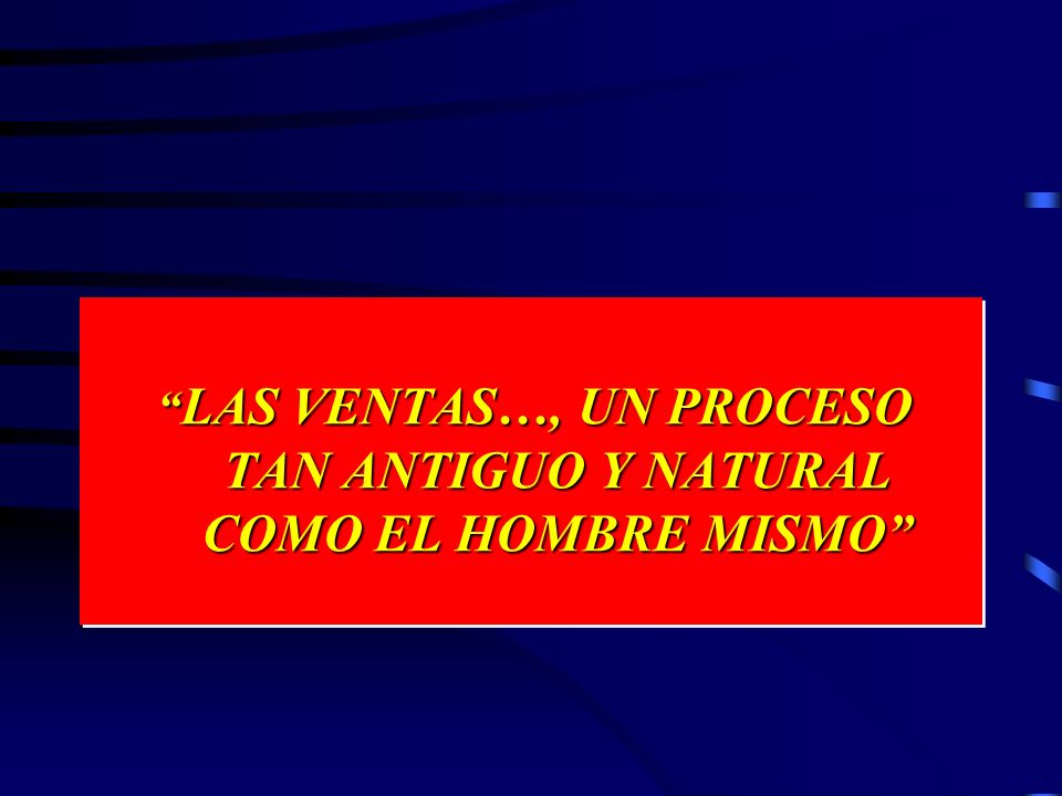 LAS VENTAS…, UN PROCESO TAN ANTIGUO Y NATURAL COMO EL HOMBRE MISMO