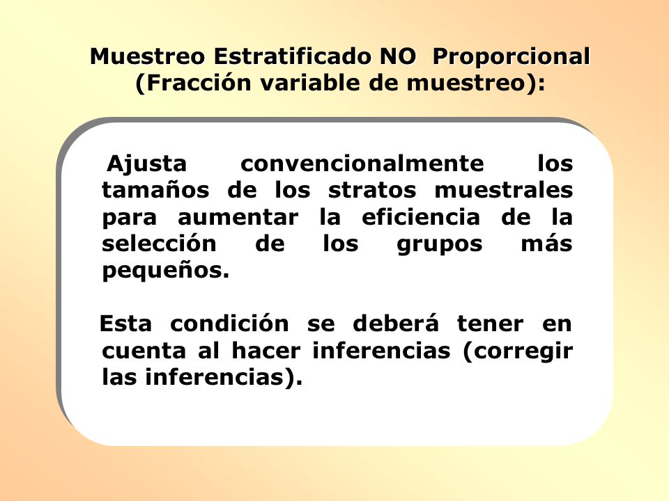 Muestreo Estratificado NO Proporcional (Fracción variable de muestreo):