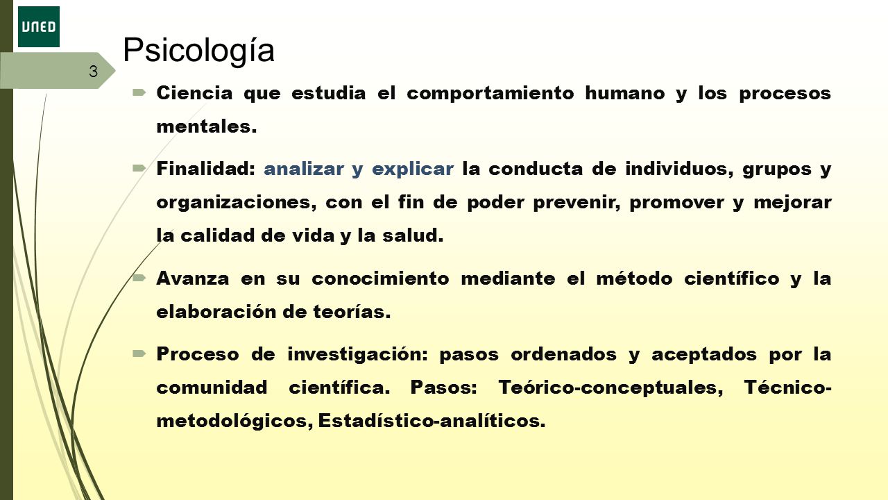 Psicología 3. Ciencia que estudia el comportamiento humano y los procesos mentales.
