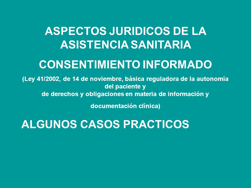 ASPECTOS JURIDICOS DE LA ASISTENCIA SANITARIA CONSENTIMIENTO INFORMADO
