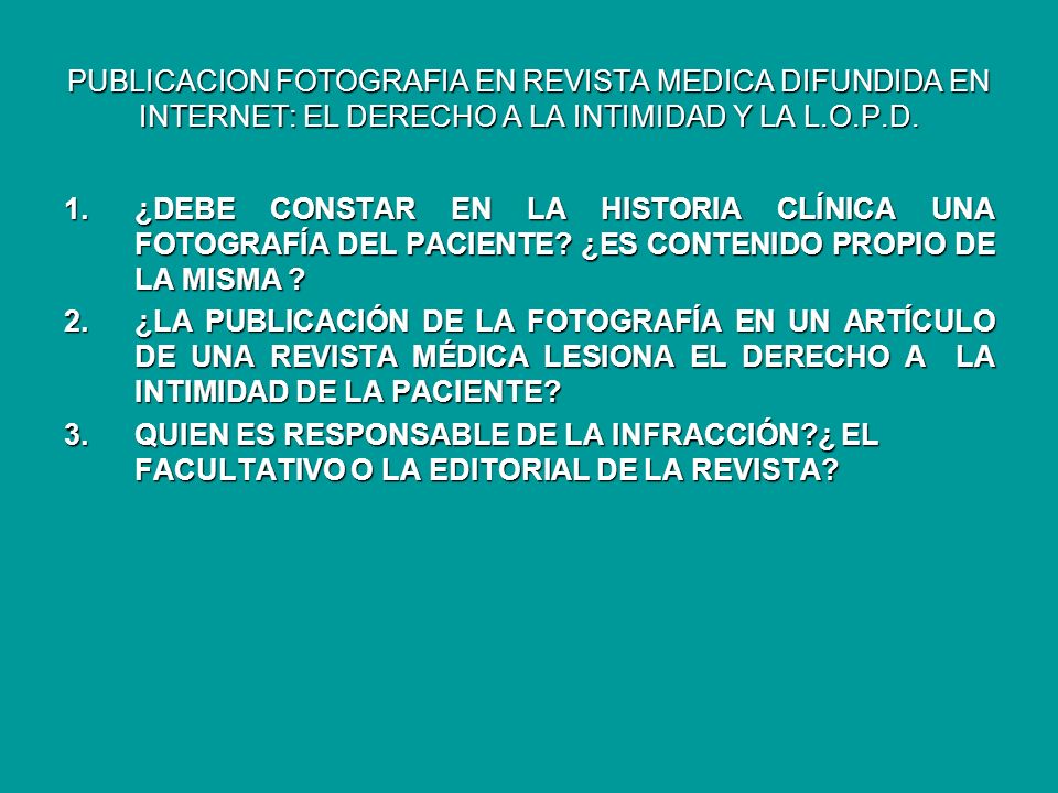 PUBLICACION FOTOGRAFIA EN REVISTA MEDICA DIFUNDIDA EN INTERNET: EL DERECHO A LA INTIMIDAD Y LA L.O.P.D.
