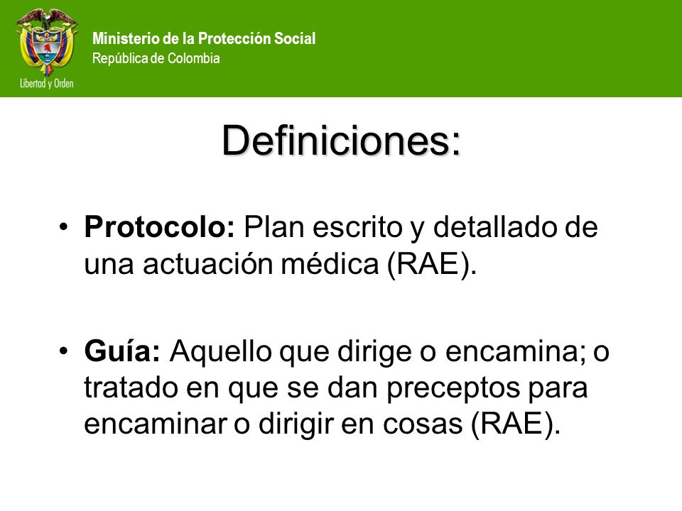 Definiciones: Protocolo: Plan escrito y detallado de una actuación médica (RAE).