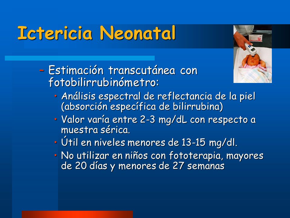 Ictericia Neonatal Estimación transcutánea con fotobilirrubinómetro: