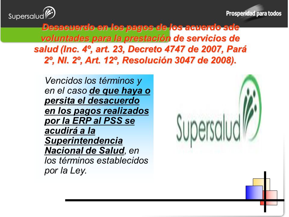 Desacuerdo en los pagos de los acuerdo sde voluntades para la prestación de servicios de salud (Inc. 4º, art. 23, Decreto 4747 de 2007, Pará 2º, Nl. 2º, Art. 12º, Resolución 3047 de 2008).