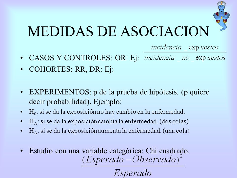 MEDIDAS DE ASOCIACION CASOS Y CONTROLES: OR: Ej: COHORTES: RR, DR: Ej: