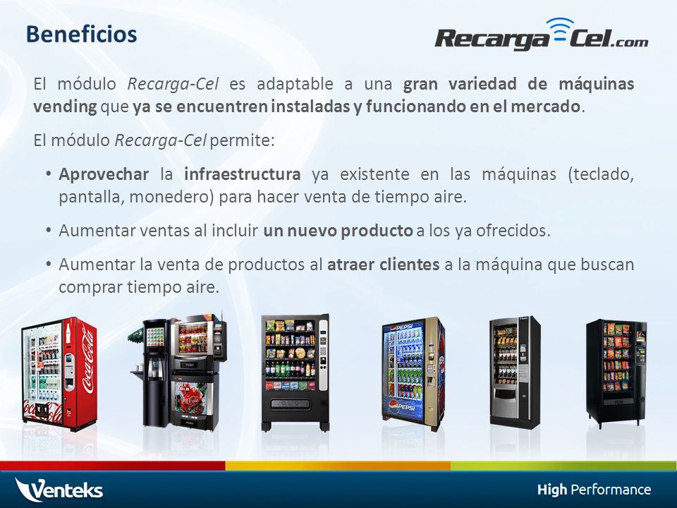 Beneficios El módulo Recarga-Cel es adaptable a una gran variedad de máquinas vending que ya se encuentren instaladas y funcionando en el mercado.