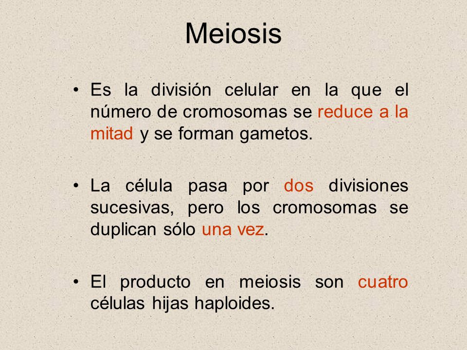 Meiosis Es la división celular en la que el número de cromosomas se reduce a la mitad y se forman gametos.