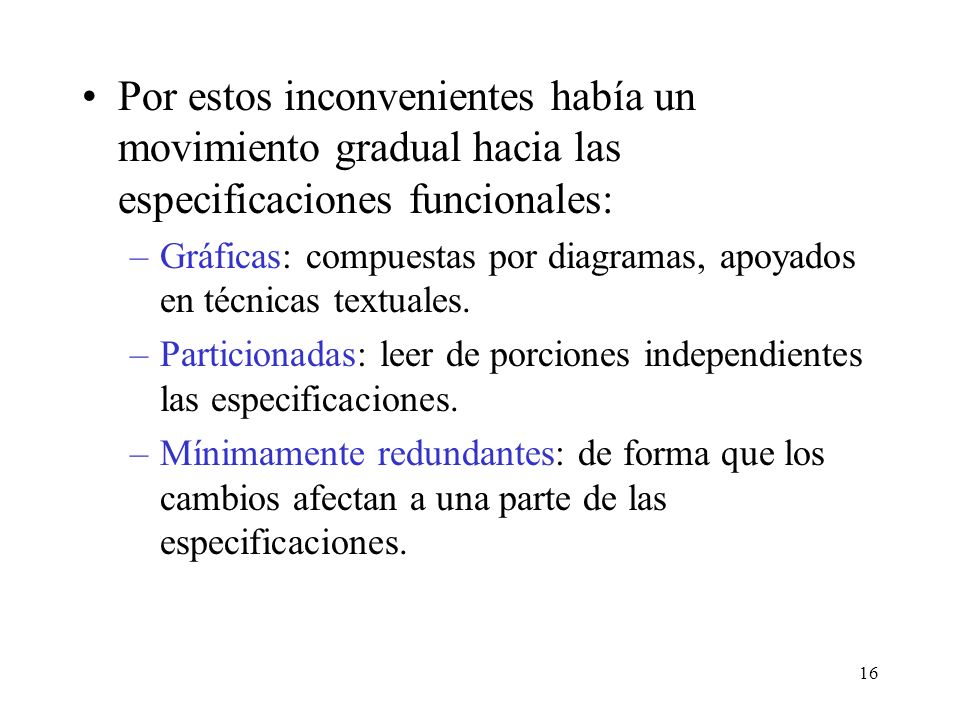 Por estos inconvenientes había un movimiento gradual hacia las especificaciones funcionales: