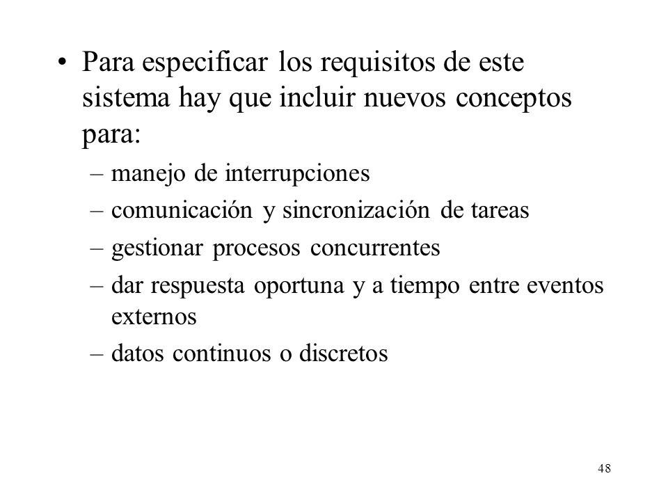 Para especificar los requisitos de este sistema hay que incluir nuevos conceptos para:
