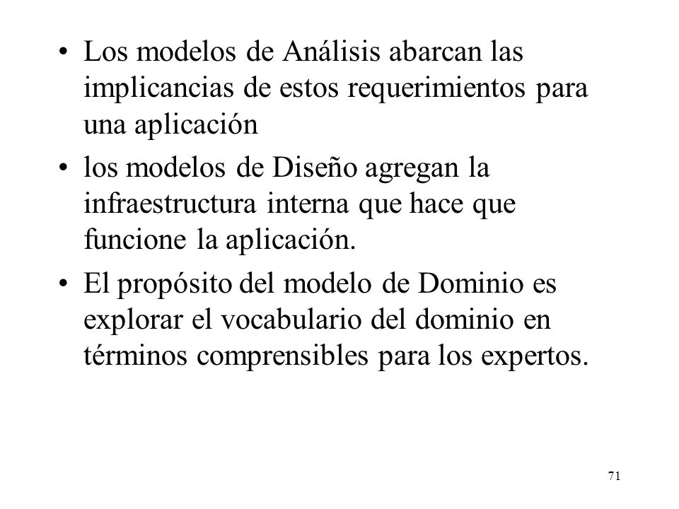 Los modelos de Análisis abarcan las implicancias de estos requerimientos para una aplicación