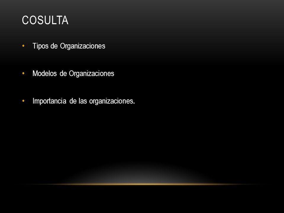 COSULTA Tipos de Organizaciones Modelos de Organizaciones
