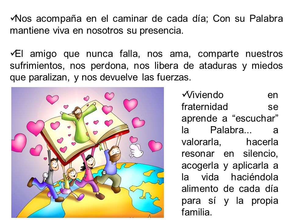 Nos acompaña en el caminar de cada día; Con su Palabra mantiene viva en nosotros su presencia.