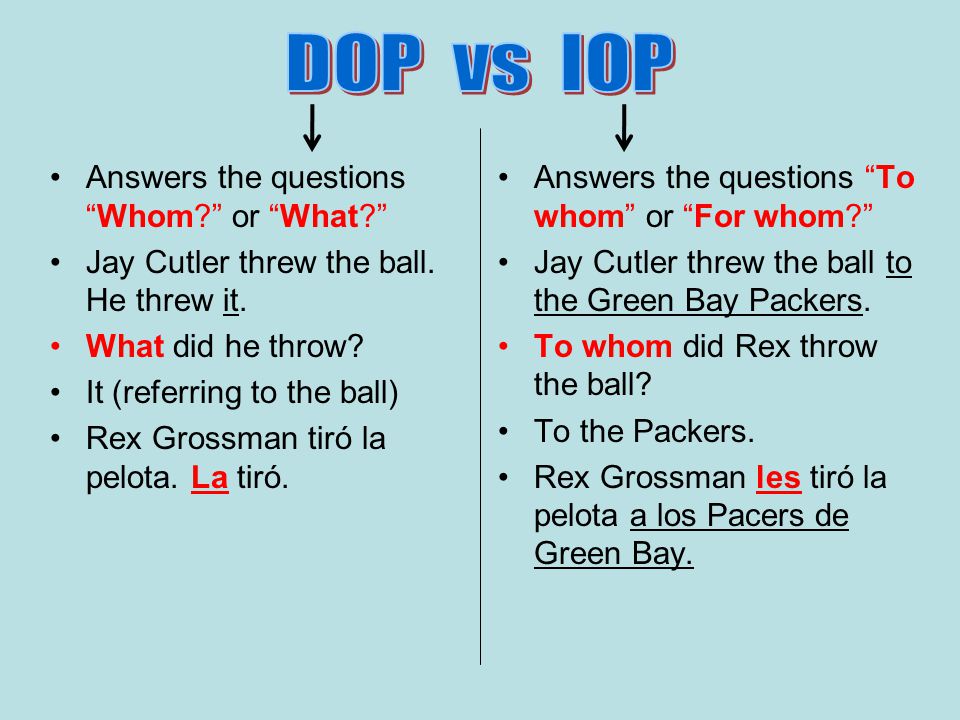 DOP vs IOP Answers the questions Whom or What