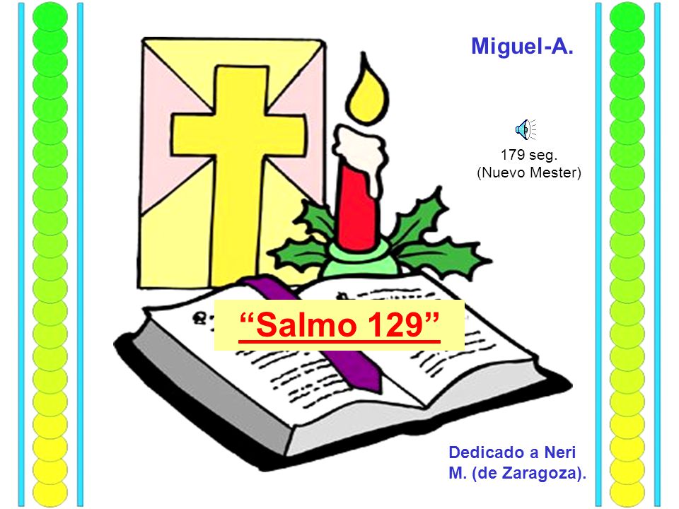 Salmo 129 Miguel-A. Dedicado a Neri M. (de Zaragoza). 179 seg.
