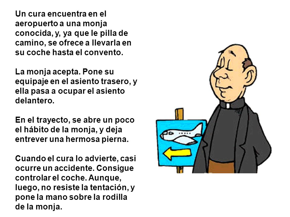 Un cura encuentra en el aeropuerto a una monja conocida, y, ya que le pilla de camino, se ofrece a llevarla en su coche hasta el convento.