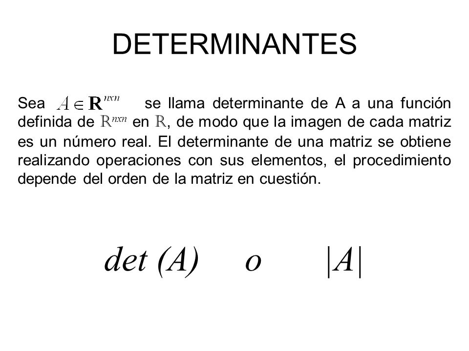 det (A) o |A| DETERMINANTES