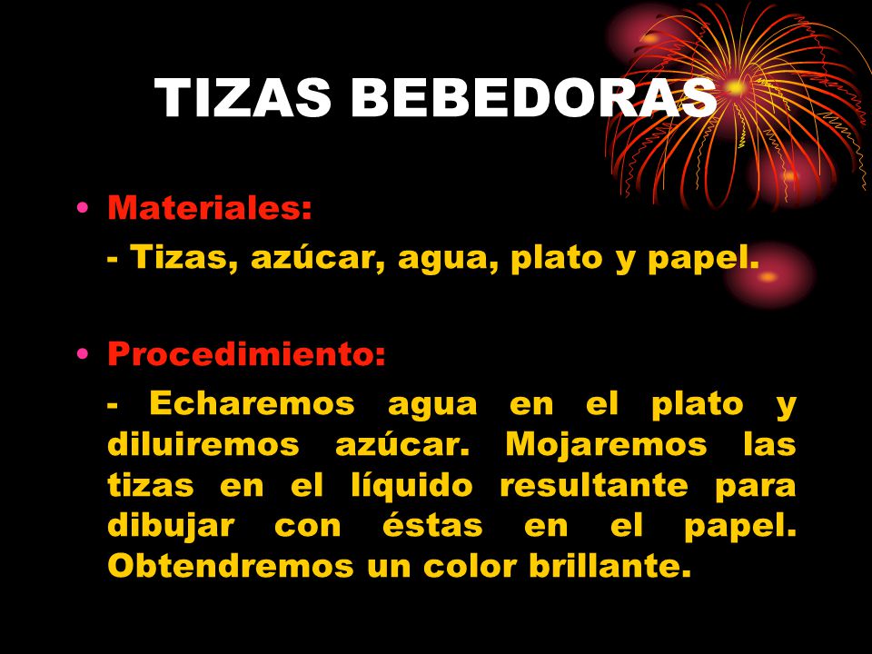 TIZAS BEBEDORAS Materiales: - Tizas, azúcar, agua, plato y papel.