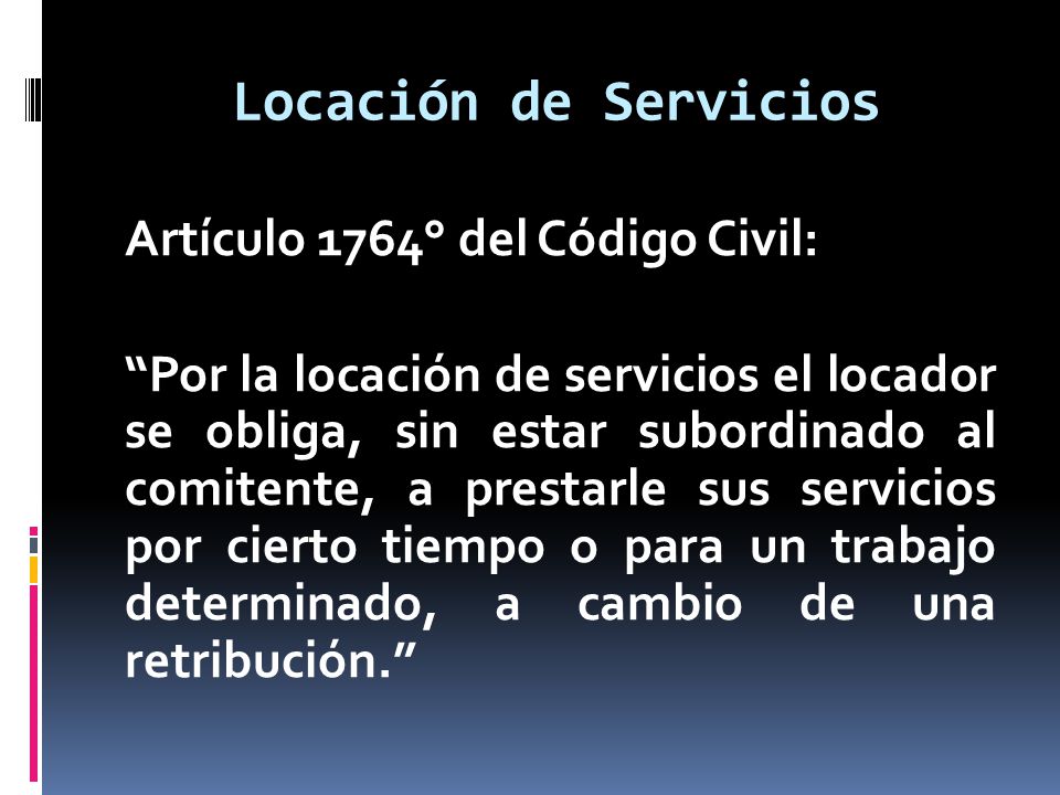 Locación de Servicios Artículo 1764° del Código Civil: