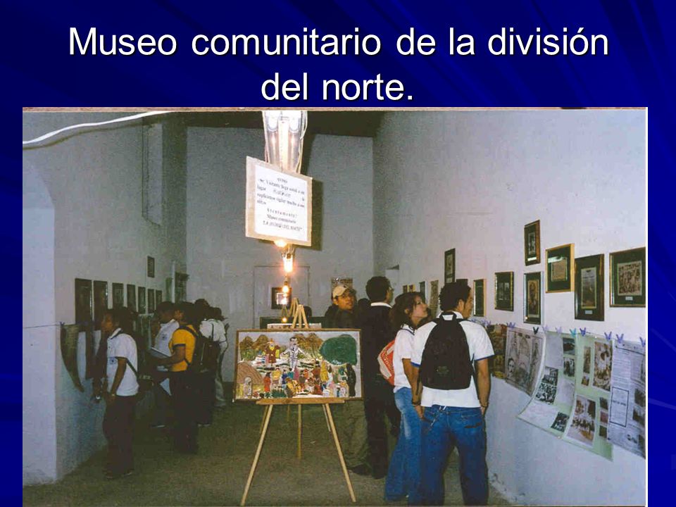 Museo comunitario de la división del norte.