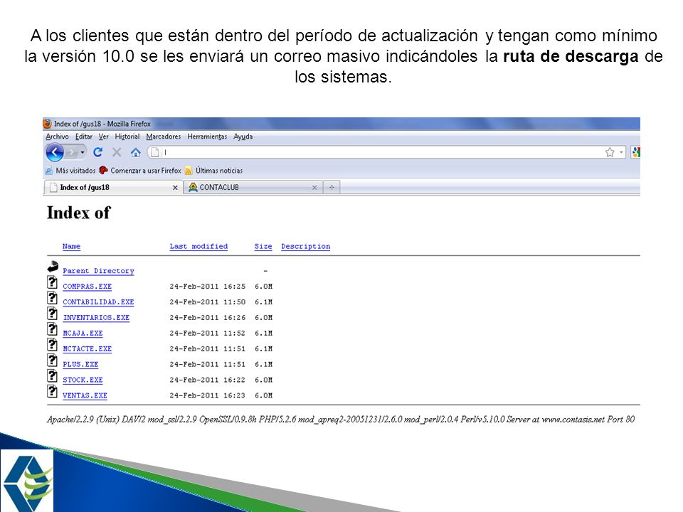 A los clientes que están dentro del período de actualización y tengan como mínimo la versión 10.0 se les enviará un correo masivo indicándoles la ruta de descarga de los sistemas.