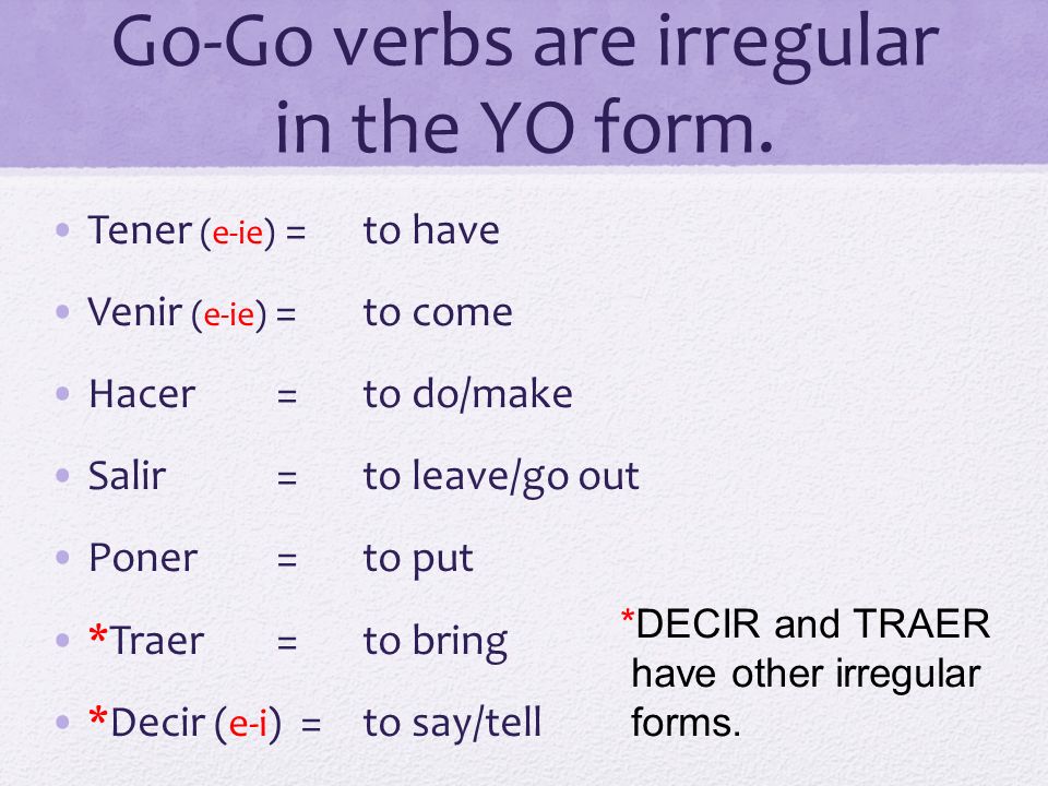 Go-Go verbs are irregular in the YO form.