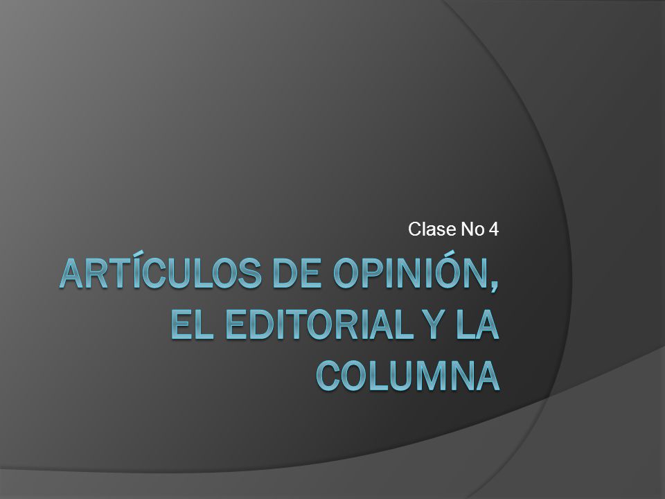 Artículos de opinión, el editorial y la columna