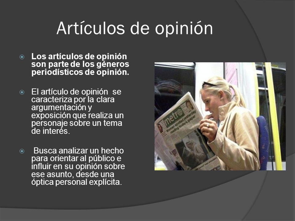 Artículos de opinión Los artículos de opinión son parte de los géneros periodísticos de opinión.