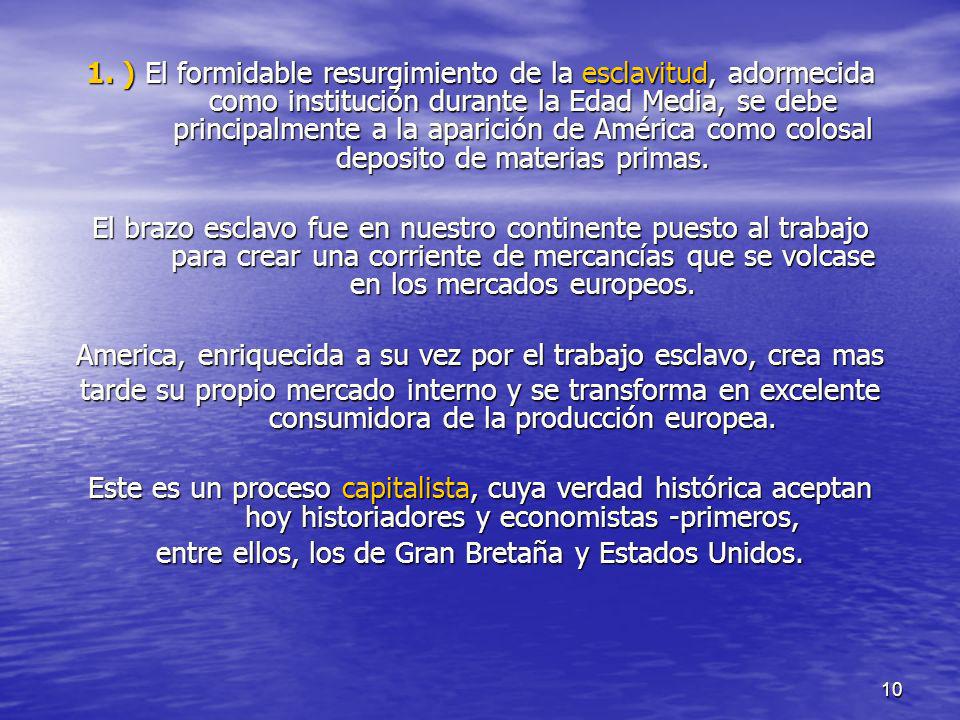 America, enriquecida a su vez por el trabajo esclavo, crea mas