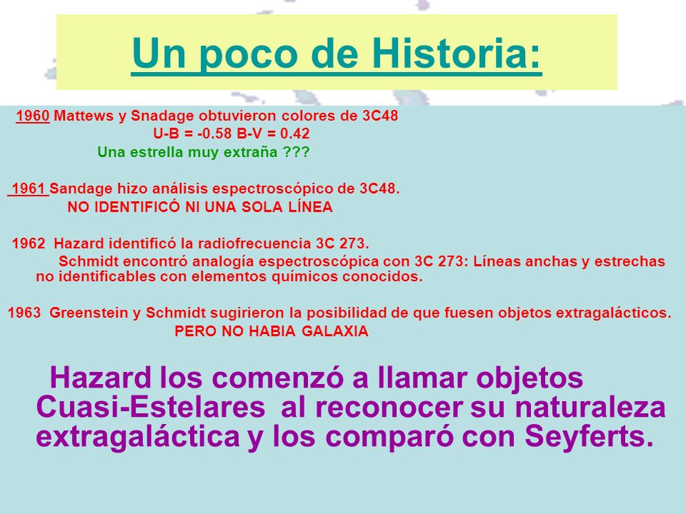 Un poco de Historia: 1960 Mattews y Snadage obtuvieron colores de 3C48. U-B = B-V = Una estrella muy extraña