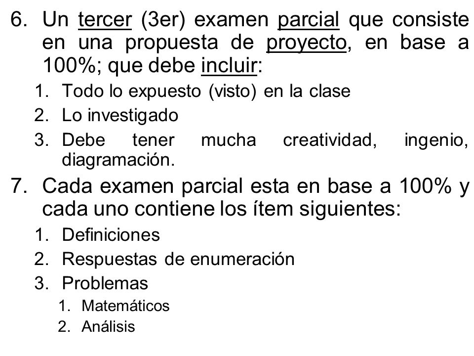 Un tercer (3er) examen parcial que consiste en una propuesta de proyecto, en base a 100%; que debe incluir: