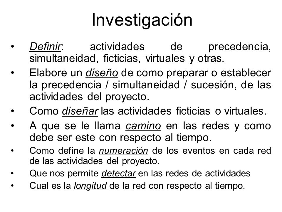 Investigación Definir: actividades de precedencia, simultaneidad, ficticias, virtuales y otras.