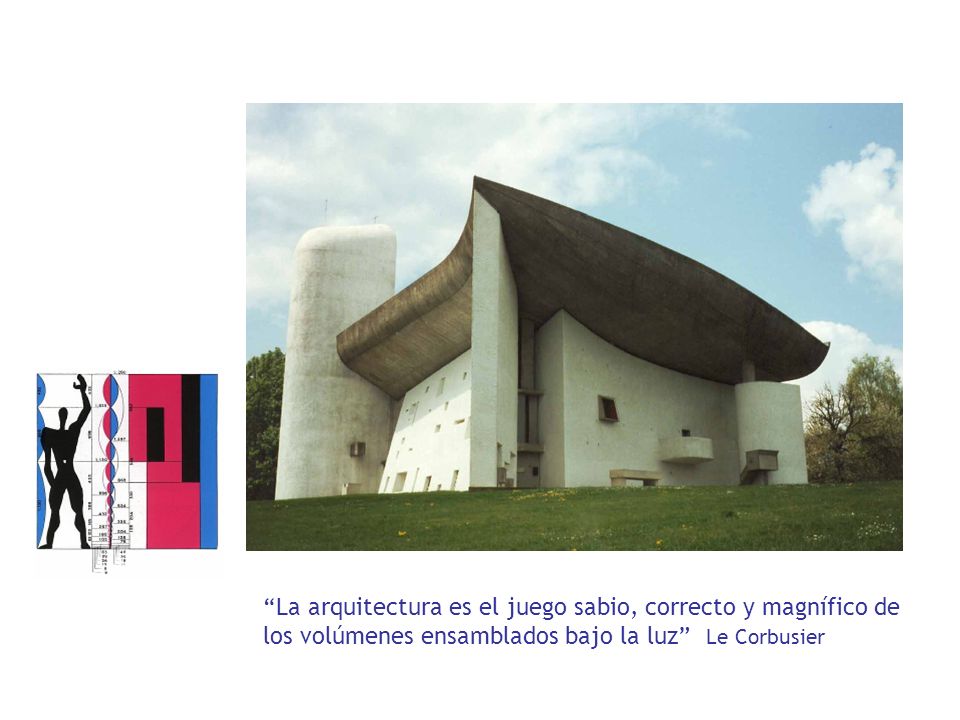 La arquitectura es el juego sabio, correcto y magnífico de los volúmenes ensamblados bajo la luz Le Corbusier