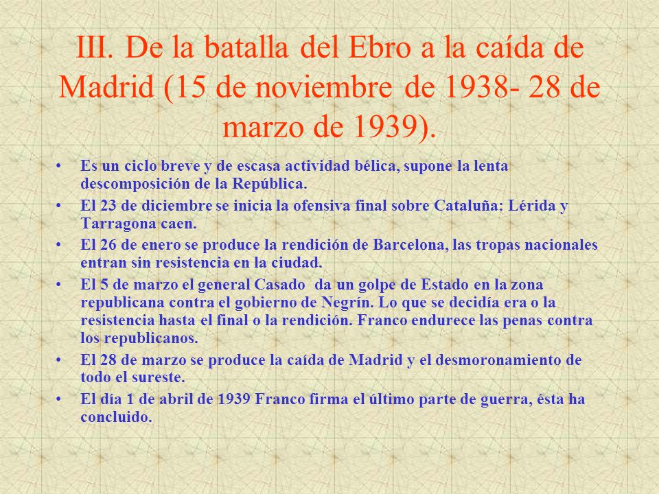 III. De la batalla del Ebro a la caída de Madrid (15 de noviembre de de marzo de 1939).