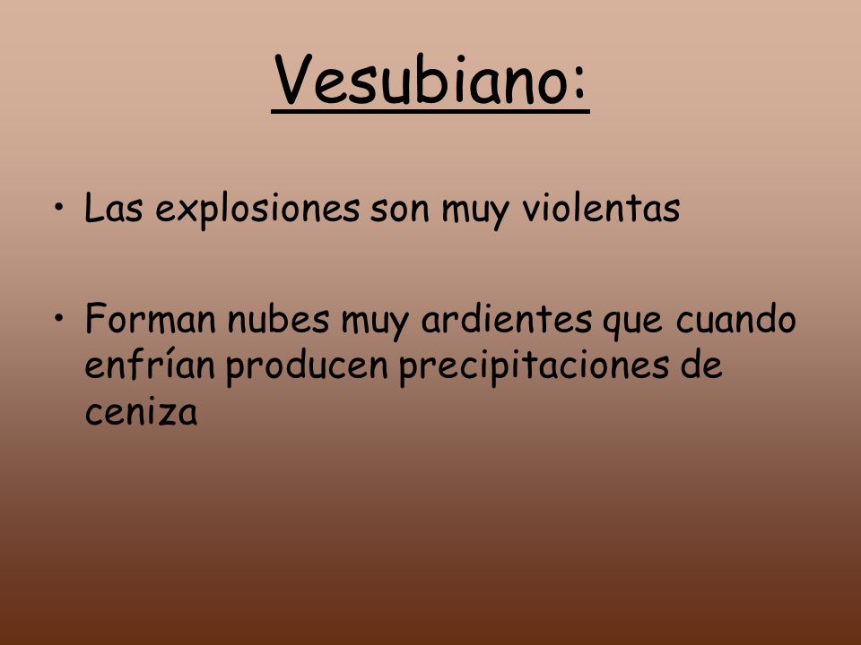 Vesubiano: Las explosiones son muy violentas