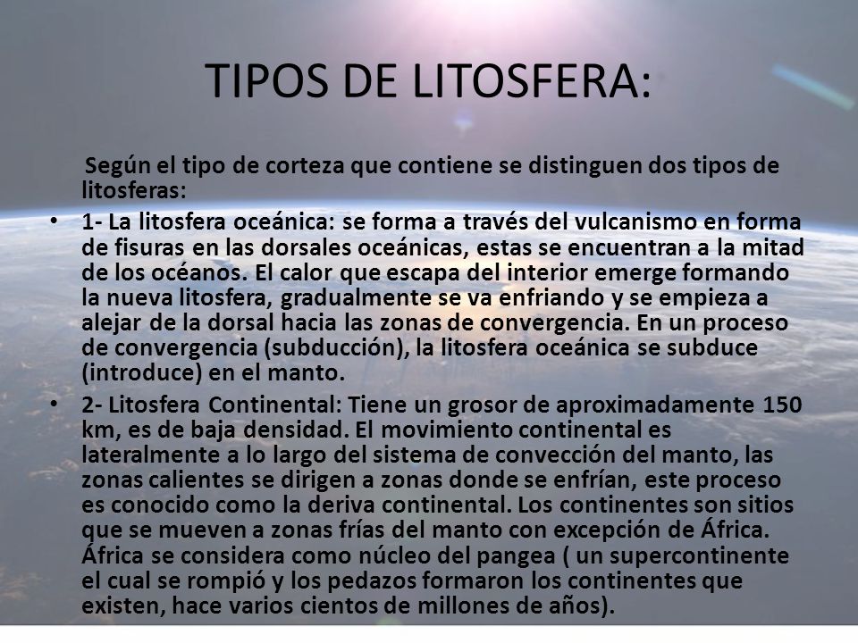 TIPOS DE LITOSFERA: Según el tipo de corteza que contiene se distinguen dos tipos de litosferas:
