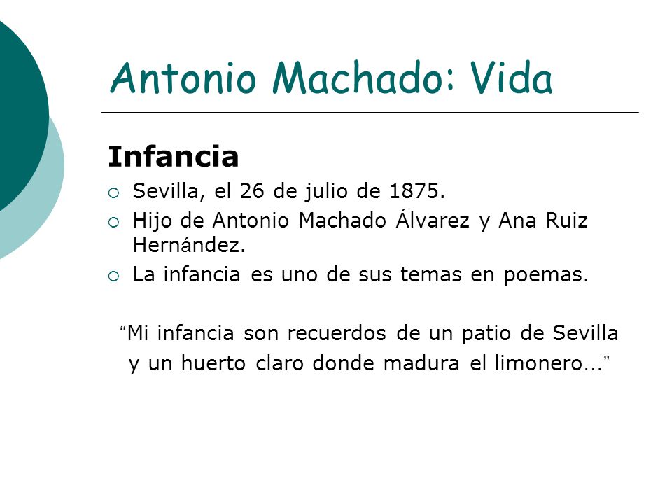 Antonio Machado: Vida Infancia Sevilla, el 26 de julio de 1875.