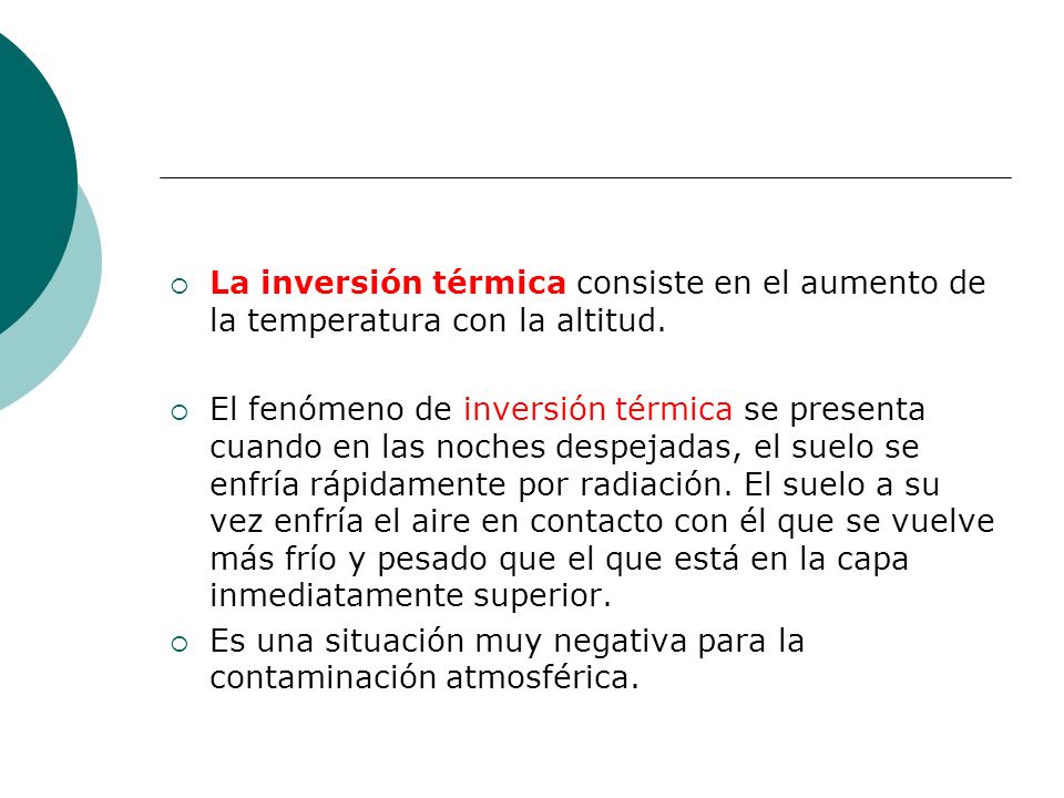 La inversión térmica consiste en el aumento de la temperatura con la altitud.