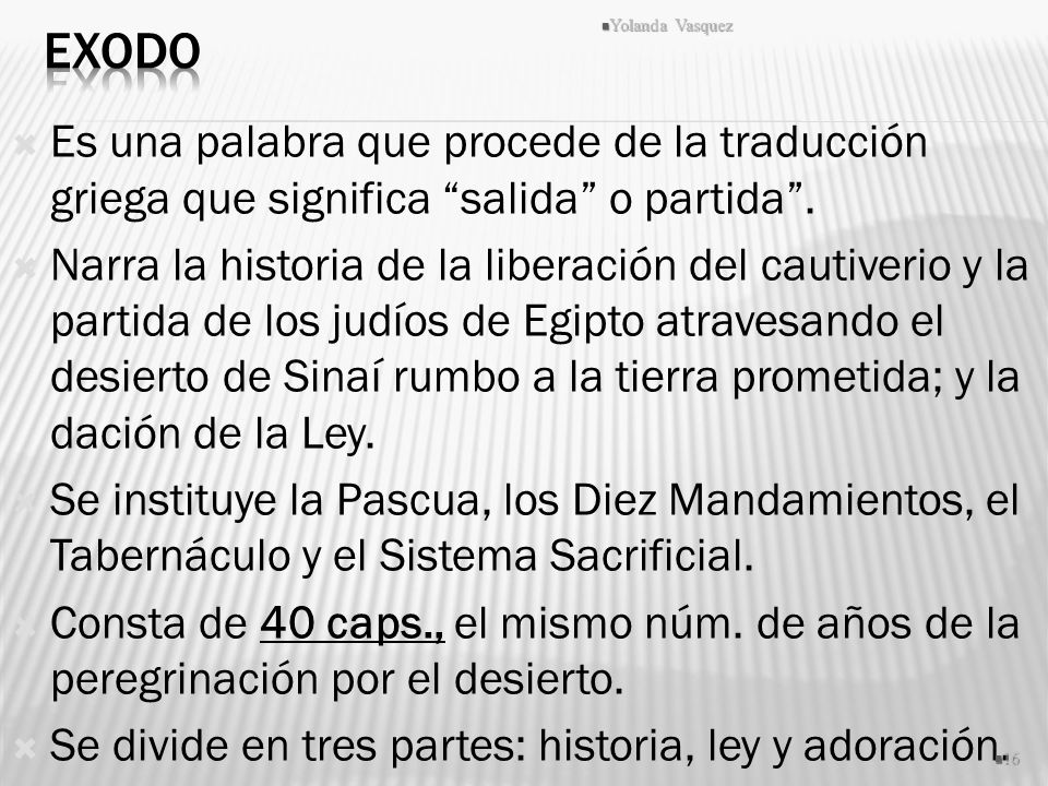 Exodo Yolanda Vasquez. Es una palabra que procede de la traducción griega que significa salida o partida .