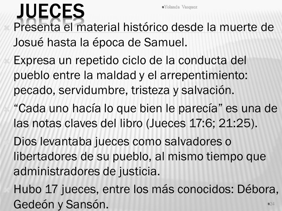 Jueces Yolanda Vasquez. Presenta el material histórico desde la muerte de Josué hasta la época de Samuel.