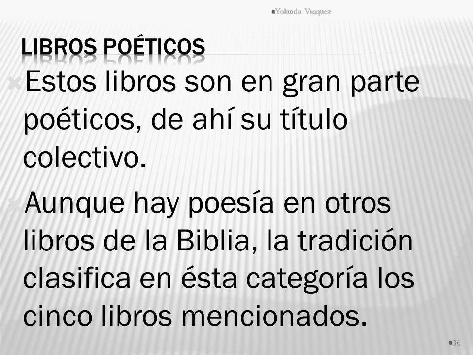 Estos libros son en gran parte poéticos, de ahí su título colectivo.