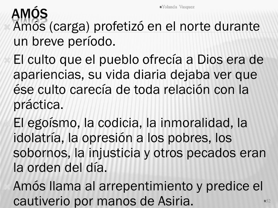 Amós (carga) profetizó en el norte durante un breve período.