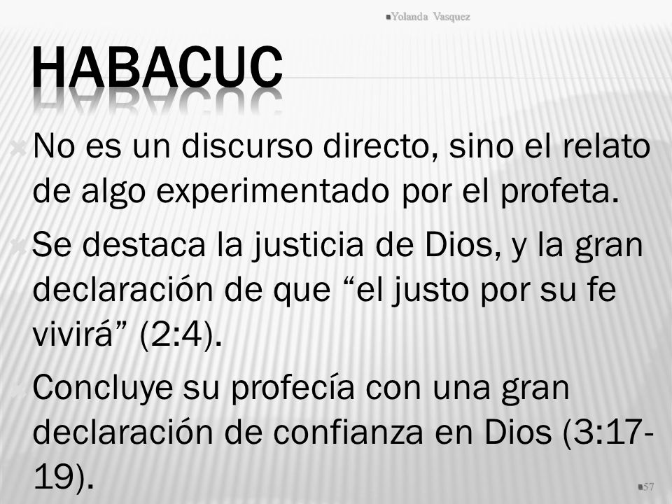Yolanda Vasquez Habacuc. No es un discurso directo, sino el relato de algo experimentado por el profeta.