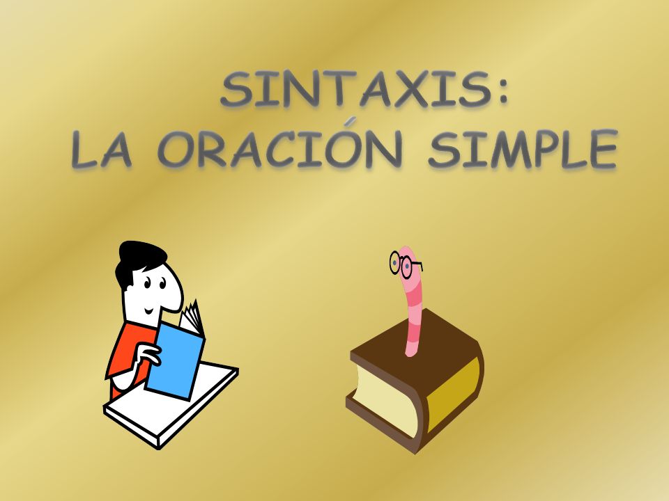 SINTAXIS: LA ORACIÓN SIMPLE