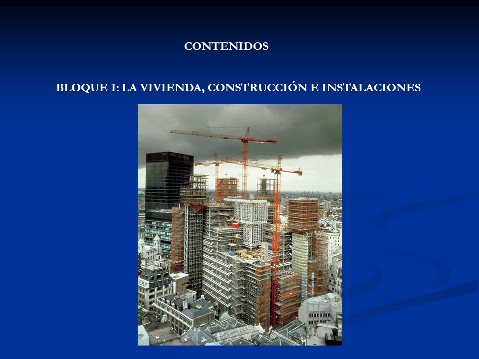 CONTENIDOS BLOQUE I: LA VIVIENDA, CONSTRUCCIÓN E INSTALACIONES