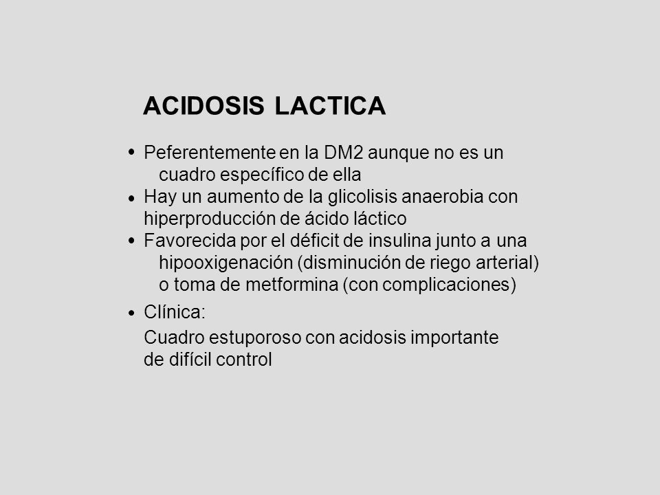ACIDOSIS LACTICA Peferentemente en la DM2 aunque no es un