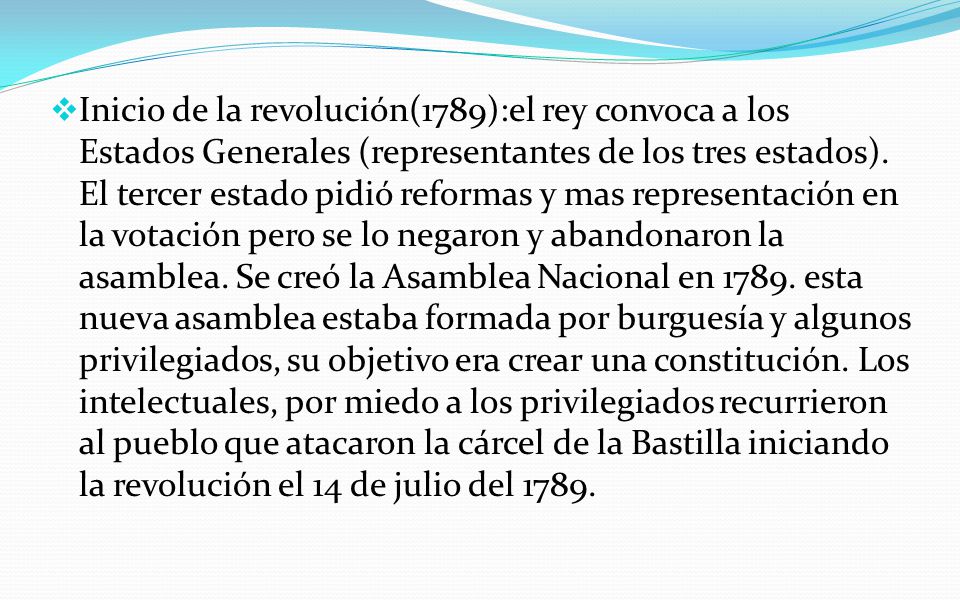 Inicio de la revolución(1789):el rey convoca a los Estados Generales (representantes de los tres estados).