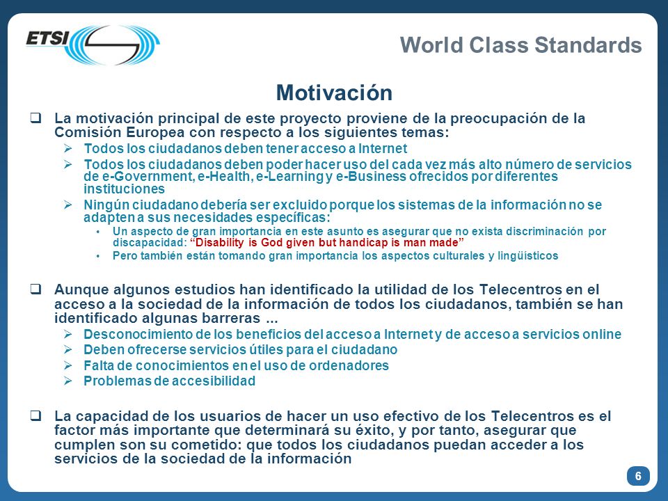 Motivación La motivación principal de este proyecto proviene de la preocupación de la Comisión Europea con respecto a los siguientes temas: